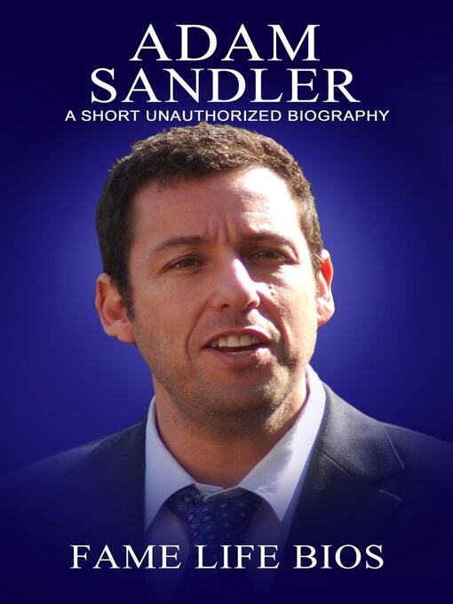 Title details for Adam Sandler a Short Unauthorized Biography by Fame Life Bios - Available